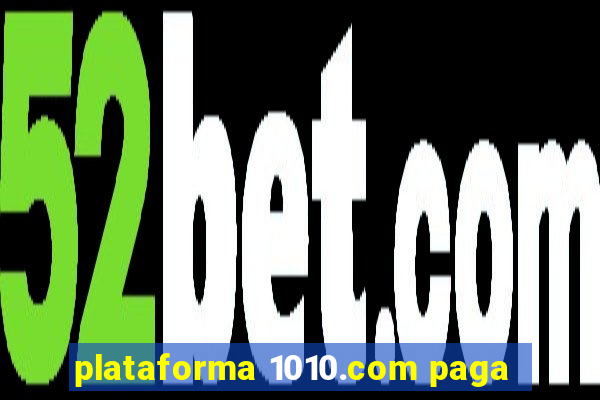 plataforma 1010.com paga